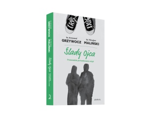 Ślady ojca Przewodnik po budowaniu więzi - ks. Krzysztof Grzywocz, ks. Mirosław Maliński "Malina"