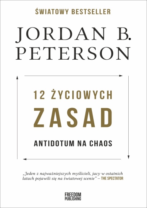 12 życiowych zasad. Antidotum na chaos - Jordan Peterson 12 życiowych zasad. Antidotum na chaos - Jordan Peterson