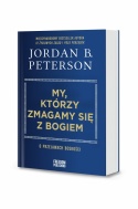 My, którzy zmagamy się z Bogiem. O przejawach boskości - Jordan B. Peterson