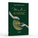 Mądra bliskość Jak dbać o siebie i innych - Agnieszka Kozak