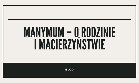 Manymum – o rodzinie, macierzyństwie i wierze bez lukru